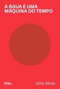 Ler A água é uma máquina do tempo, do autor Aline Motta