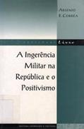 Ler A Ingerencia Militar Na Republica E O Positivismo (Sociedade Livre) (Portuguese Edition), do autor Arsenio E Correa Ler A Ingerencia Militar Na Republica E O Positivismo (Sociedade Livre) (Portuguese Edition), do autor Arsenio E Correa