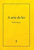 Ler A Arte De Ler, do autor Émile Faguet Ler A Arte De Ler, do autor Émile Faguet