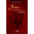 Ler Jesus: a História de um Vivente: a História de um Vivente, do autor Edward Schillebeeckx