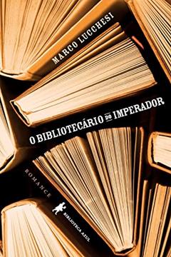 O bibliotecário do imperador, do autor Marco Lucchesi