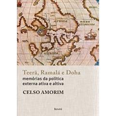 Teerã, Ramalá e Doha. Memórias da Política Externa Ativa e Altiva, do autor Celso Amorim
