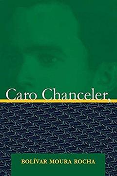 Caro Chanceler, do autor Bolívar Moura Rocha