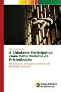 Ler A Cidadania Participativa como Fator Redutor de Prisionização: Uma postura ativa para a melhoria da realidade carcerária., do autor Lobosco Silva Fabio Ler A Cidadania Participativa como Fator Redutor de Prisionização: Uma postura ativa para a melhoria da realidade carcerária., do autor Lobosco Silva Fabio