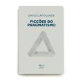 Ler Ficções do pragmatismo, do autor David Lapoujade