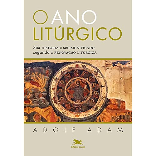 O ano litúrgico: Sua história e seu significado segundo a renovação litúrgica, do autor Adolf Adam