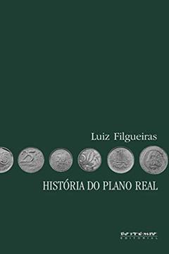 História do Plano Real: Fundamentos, Impactos e Contradições, do autor Luiz Filgueiras