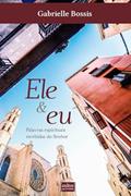 Ler Ele e eu - Palavras Espirituais Recebidas do Senhor, do autor Gabrielle Bossis