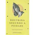 Ler Doutrina Segundo A Piedade: Festschrift Em Homenagem A Frans Leonard Schalkwijk, do autor Augustus Nicodemus Lopes; Elias Medeiros; Outros Ler Doutrina Segundo A Piedade: Festschrift Em Homenagem A Frans Leonard Schalkwijk, do autor Augustus Nicodemus Lopes; Elias Medeiros; Outros