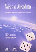 Ler Nós e o Absoluto. Festschrift em Homenagem a Manfredo Araújo de Oliveira, do autor Carlos Lima Cirne