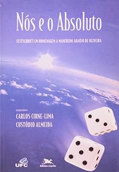 Nós e o Absoluto. Festschrift em Homenagem a Manfredo Araújo de Oliveira, do autor Carlos Lima Cirne
