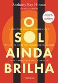 Ler O sol ainda brilha: A história real do homem que passou 30 anos no corredor da morte por crimes que não cometeu, do autor Anthony Ray Hinton Ler O sol ainda brilha: A história real do homem que passou 30 anos no corredor da morte por crimes que não cometeu, do autor Anthony Ray Hinton