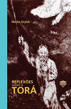 Reflexoes sobre a Torá, do autor Moshe Grylak
