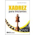 Ler Xadrez Para Iniciantes - (2446), do autor Jorge Dias Llivi Ibanez