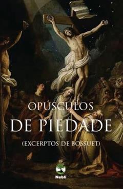 OPÚSCULOS DE PIEDADE, do autor JACQUES-BÉNIGNE BOSSUET