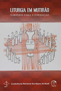 Liturgia em Mutirão I - Subsídios Para a Formação, do autor Varios Autores