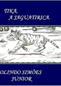 Ler Tika, a Jaguatirica, do autor Olindo Simões Junior Ler Tika, a Jaguatirica, do autor Olindo Simões Junior