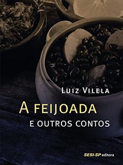 A Feijoada e Outros Contos, do autor Luiz Vilela