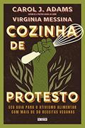 Ler Cozinha de Protesto: seu Guia Para o Ativismo Alimentar com Mais de 50 Receitas Veganas, do autor Carol J. Adams; Virginia Messina Ler Cozinha de Protesto: seu Guia Para o Ativismo Alimentar com Mais de 50 Receitas Veganas, do autor Carol J. Adams; Virginia Messina