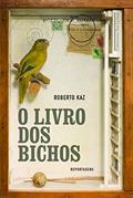 Ler O livro dos bichos: A Ararinha Repatriada, O Macaco Candidato, O Camundongo Que Foi Para O Espaço E Outras Reportagens, do autor Roberto Kaz Ler O livro dos bichos: A Ararinha Repatriada, O Macaco Candidato, O Camundongo Que Foi Para O Espaço E Outras Reportagens, do autor Roberto Kaz
