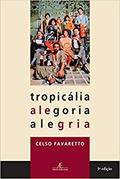 Ler Tropicália, Alegoria, Alegria, do autor Celso Favaretto