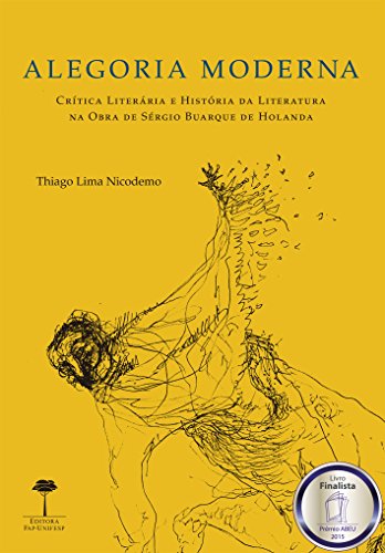 Ler Alegoria moderna: Crítica literária e história da literatura na obra de Sérgio Buarque de Holanda, do autor Thiago Lima Nicodemo
