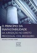 Ler O Princípio da Inafastabilidade da Jurisdição no Direito Processual Civil Brasileiro, do autor Mauricio Antonio Tamer