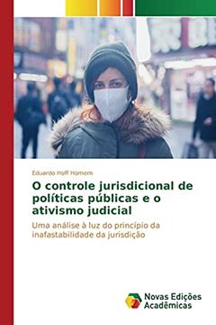 O controle jurisdicional de políticas públicas e o ativismo judicial: Uma análise à luz do princípio da inafastabilidade da jurisdição, do autor Homem Eduardo Hoff