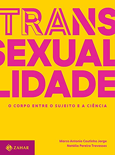 Ler Transexualidade - O corpo entre o sujeito e a ciência: Trilogia sobre sexualidade contemporânea - vol. 1, do autor Marco Antonio Coutinho Jorge; Natalia Pereira Travassos