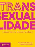 Ler Transexualidade - O corpo entre o sujeito e a ciência: Trilogia sobre sexualidade contemporânea - vol. 1, do autor Marco Antonio Coutinho Jorge; Natalia Pereira Travassos Ler Transexualidade - O corpo entre o sujeito e a ciência: Trilogia sobre sexualidade contemporânea - vol. 1, do autor Marco Antonio Coutinho Jorge; Natalia Pereira Travassos
