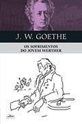 Ler Os sofrimentos do jovem Werther, do autor Johann Wolfgang Goethe Ler Os sofrimentos do jovem Werther, do autor Johann Wolfgang Goethe