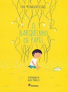 O barquinho de papel, do autor Ivo Minkovicius