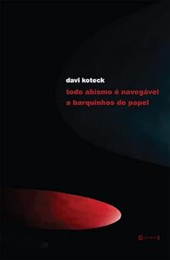 Todo Abismo é Navegável a Barquinhos de Papel, do autor Davi Koteck