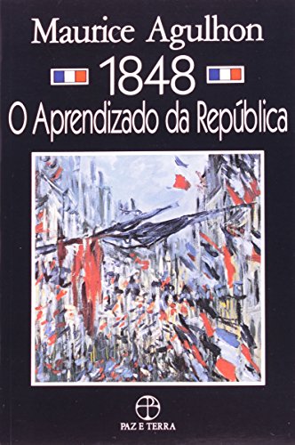 Ler 1848 - O aprendizado da República, do autor Maurice Agulhon