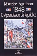 Ler 1848 - O aprendizado da República, do autor Maurice Agulhon