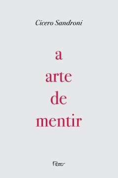 A arte de mentir: Pequenos textos encontrados na caverna de Cronos, do autor Cícero Sandroni