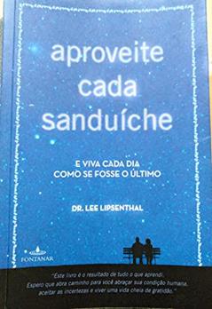 Aproveite Cada Sanduíche, do autor Dr. Lee Lipsenthal