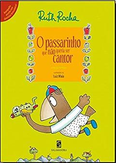 O passarinho que não queria ser cantor, do autor Ruth Rocha