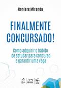Ler Finalmente Concursado! Como Adquirir o Hábito de Estudar para Concurso e Garantir uma Vaga, do autor Roniere Miranda Ler Finalmente Concursado! Como Adquirir o Hábito de Estudar para Concurso e Garantir uma Vaga, do autor Roniere Miranda