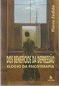 Ler Dos Beneficios da Depressão: Elogio da Psicoterapia, do autor Pierre Fédida Ler Dos Beneficios da Depressão: Elogio da Psicoterapia, do autor Pierre Fédida