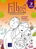 Ler Filhos: Da gravidez aos 2 anos de idade - dos pediatras para os pais, do autor Sociedade Brasileira de Pediatria Ler Filhos: Da gravidez aos 2 anos de idade - dos pediatras para os pais, do autor Sociedade Brasileira de Pediatria