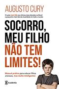 Ler Socorro, meu filho não tem limites!: Manual prático para educar filhos ansiosos, mas muito inteligentes (Biblioteca Augusto Cury), do autor Augusto Cury