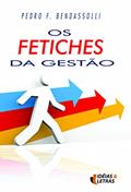 Ler Os Fetiches da Gestão, do autor Pedro Fe. Bendasolli Ler Os Fetiches da Gestão, do autor Pedro Fe. Bendasolli