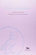 Ler O Jovem Hegel. Formação de Um Sistema Pós-Kantiano, do autor Joãosinho Beckenkamp Ler O Jovem Hegel. Formação de Um Sistema Pós-Kantiano, do autor Joãosinho Beckenkamp