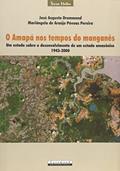 Ler Amapá nos Tempos do Manganês, Um Estudo Sobre o Desenvolvimento de Um Estado Amazônico, do autor José Augusto Drummond; Mariangela de Araújo Polvoas Pereira Ler Amapá nos Tempos do Manganês, Um Estudo Sobre o Desenvolvimento de Um Estado Amazônico, do autor José Augusto Drummond; Mariangela de Araújo Polvoas Pereira