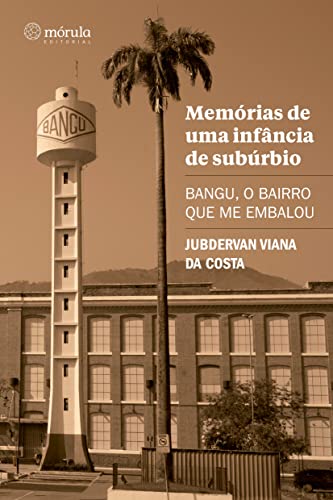 Ler Memórias de uma Infância de Subúrbio: Bangu, o Bairro que me Embalou, do autor Jubdervan Viana da Costa