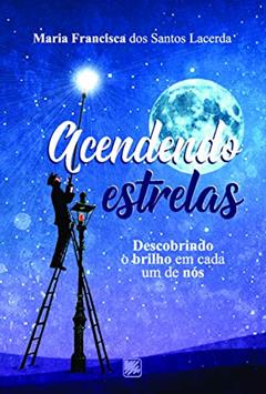 Acendendo Estrelas, do autor Maria Francisca dos Santos Lacerda