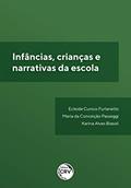 Ler Infâncias, crianças e narrativas da escola, do autor Ecleide Cunico Furlanetto; Maria da Conceição Passeggi; Karina Alves Biasoli