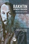 Ler Bakhtin, Infância E Educação:: entre discursos e práticas, do autor Michelle Araújo de Oliveira; Welington da Costa Pinheiro