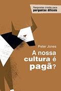 Ler A Nossa Cultura É Pagã?, do autor Peter Jones